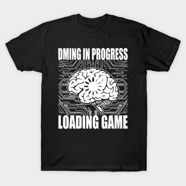 DMing in Progress Loading game T-Shirt by RavenWake